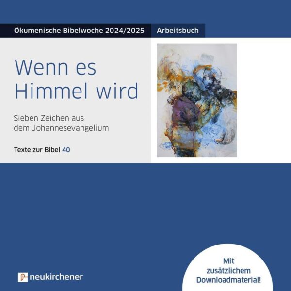 Wenn es Himmel wird  Arbeitsbuch zur Ökumenischen Bibelwoche 2024/25 – Texte zur Bibel 40